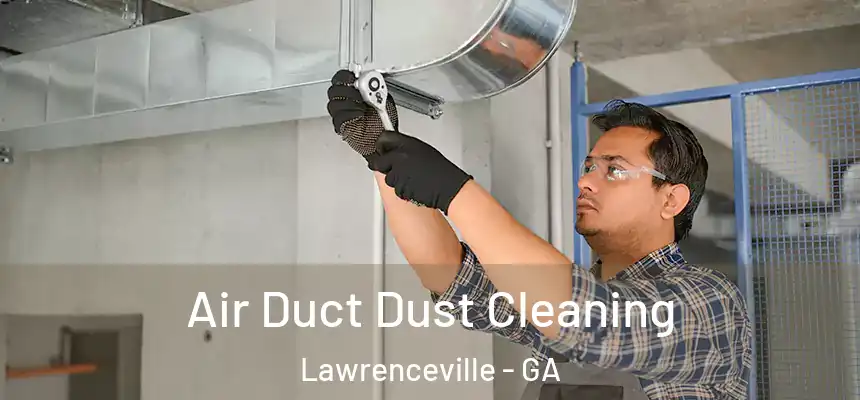  Air Duct Dust Cleaning Lawrenceville - GA