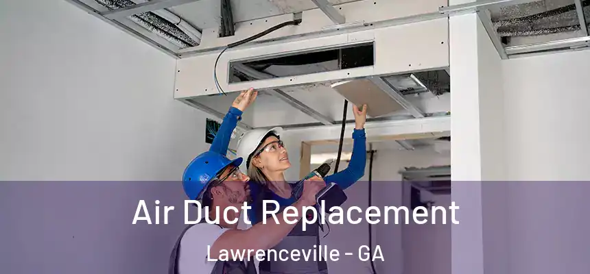  Air Duct Replacement Lawrenceville - GA
