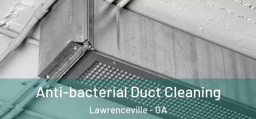  Anti-bacterial Duct Cleaning Lawrenceville - GA