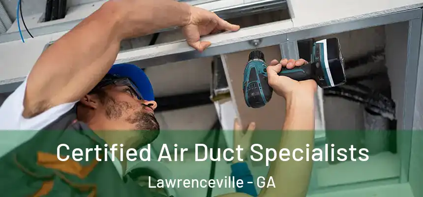  Certified Air Duct Specialists Lawrenceville - GA