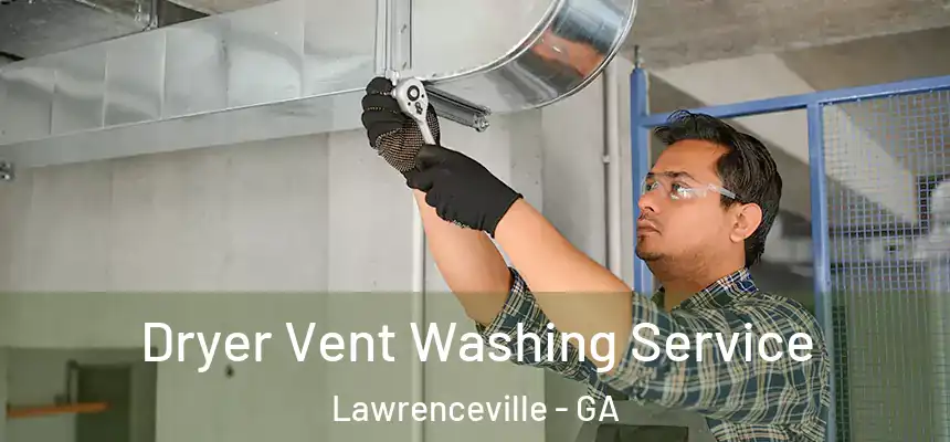  Dryer Vent Washing Service Lawrenceville - GA