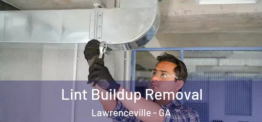  Lint Buildup Removal Lawrenceville - GA