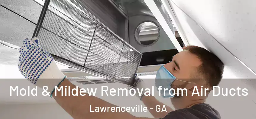  Mold & Mildew Removal from Air Ducts Lawrenceville - GA