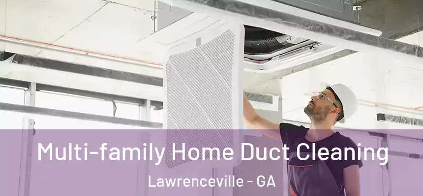  Multi-family Home Duct Cleaning Lawrenceville - GA