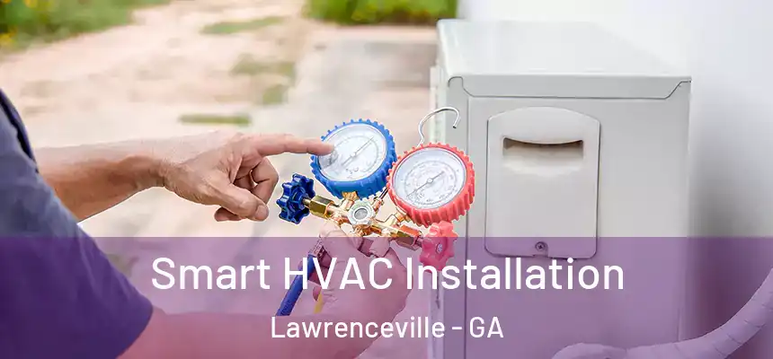  Smart HVAC Installation Lawrenceville - GA
