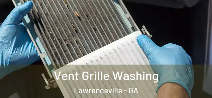  Vent Grille Washing Lawrenceville - GA